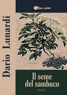 Il seme del sambuco di Dario Lunardi, 2016, Youcanprint