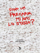 Sono un precario, mi ami lo stesso? di Vito Gruosso, 2018, Herkules Books