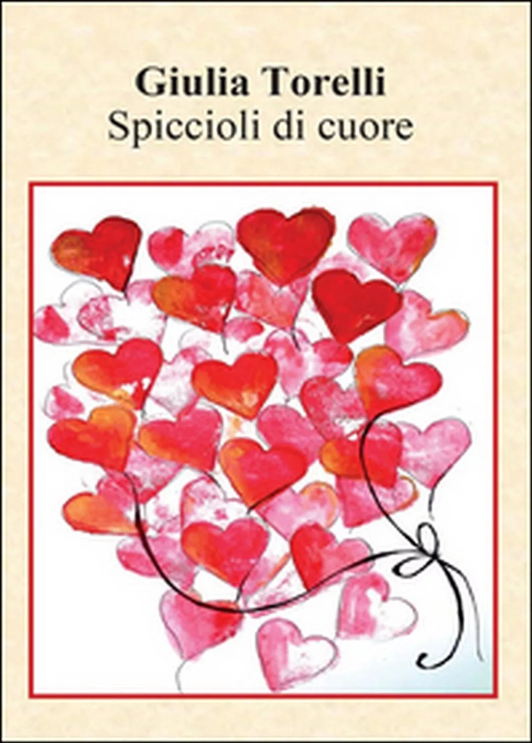 Spiccioli di cuore di Giulia Torelli, 2016, Youcanprint