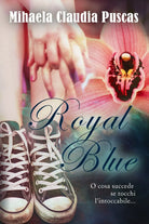 Royal Blue di Mihaela Claudia Puscas, 2017, Youcanprint