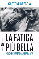 La fatica pi bella Perch correre cambia la vita