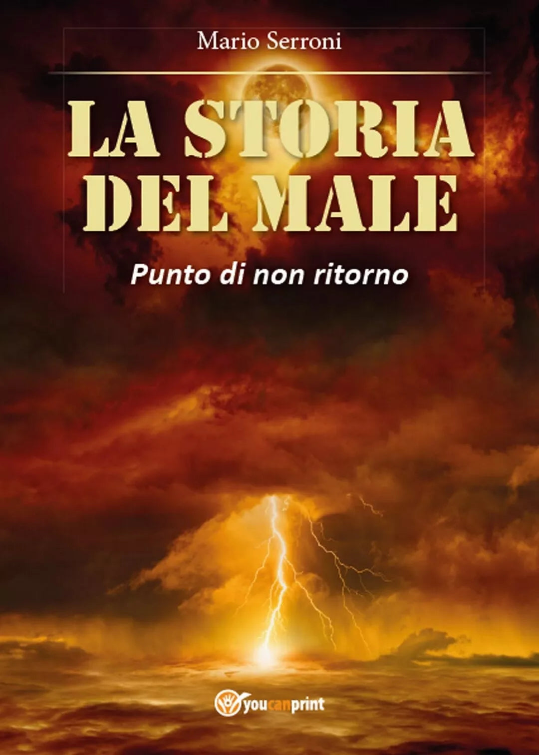 La storia del Male. Punto di non ritorno di Mario Serroni, 2016, Youcanprint