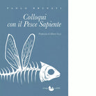 Colloqui con il pesce sapiente di Paolo Brunati