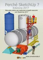 Perche SketchUp? Edizione 2017 di Corrado Motta, 2017, Youcanprint - ER