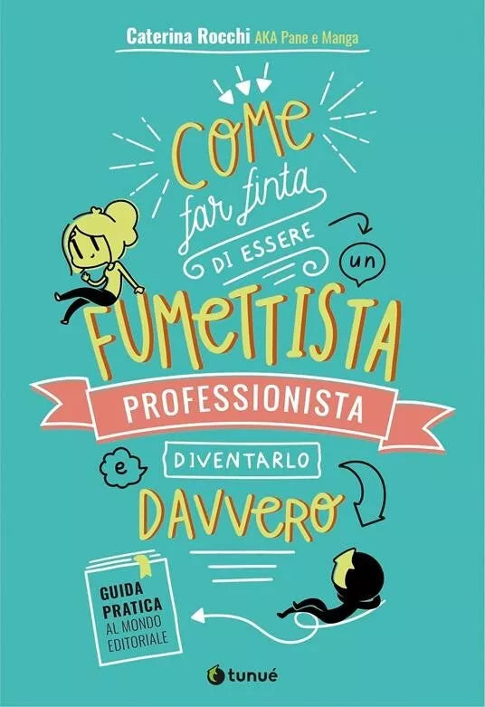 Come far finta di essere un fumettista professionista e diventarlo davvero Guid