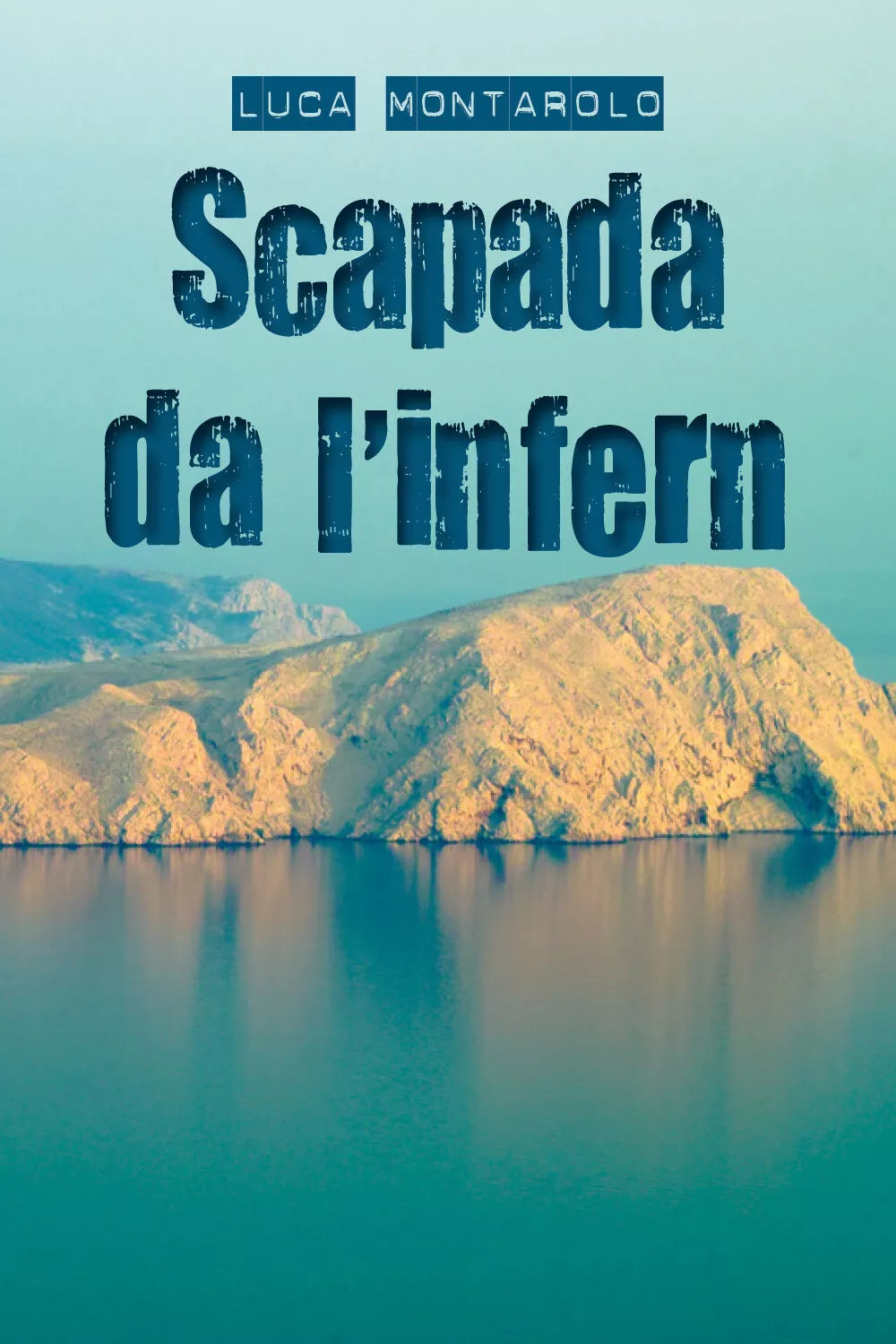 Scapada da l’infern di Luca Montarolo, 2021, Youcanprint