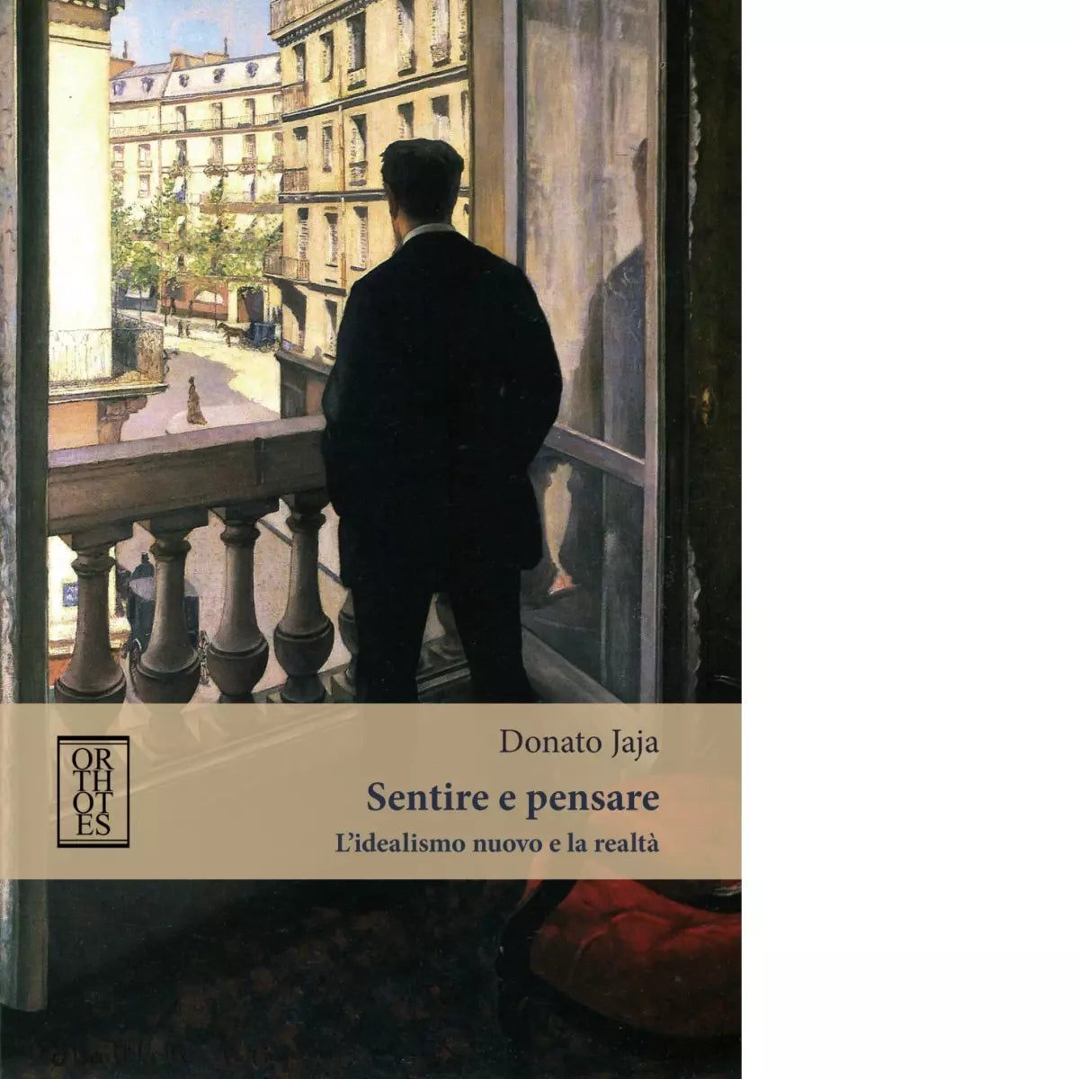 Sentire e pensare L idealismo nuovo e la realt di Donato Jaja