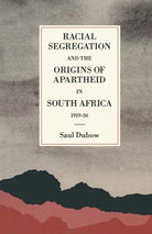Racial Segregation and the Origins of Apartheid in South Africa