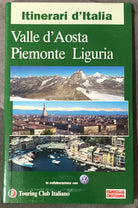Valle d Aosta Piemonte Liguria di Touring Club Italiano