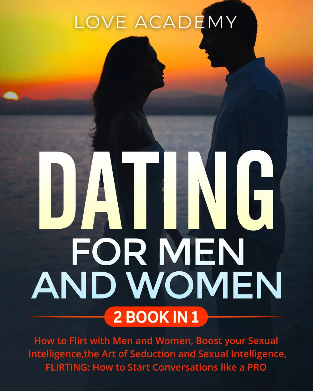 DATING for Men and Women 2 BOOK IN 1 . How to Flirt with Men and Women, Boost y