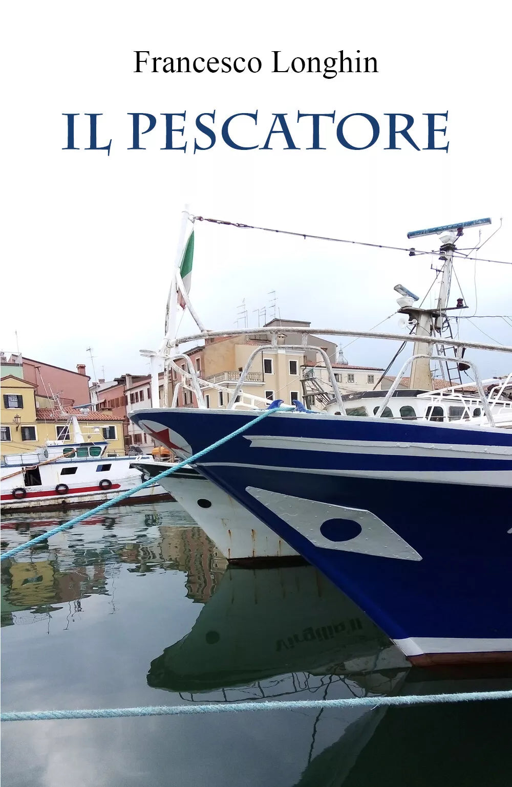 Il pescatore di Francesco Longhin 2021 Youcanprint