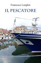 Il pescatore di Francesco Longhin 2021 Youcanprint