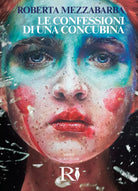 Le confessioni di una concubina - 2° edizione di Roberta Mezzabarba, 2021, You