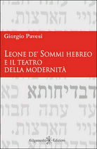 Leone de’ Sommi Hebreo e il teatro della modernita di Giorgio Pavesi, 2015, G