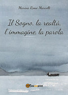 Il sogno, la realta, l’immagine, la parola di Marina Rossi Marcelli, 2017, You
