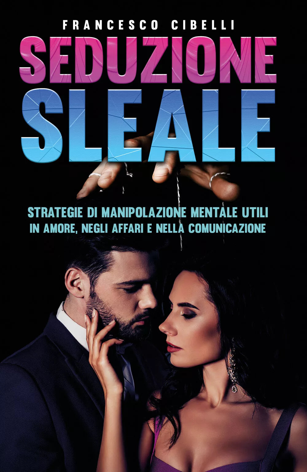 Seduzione Sleale di Francesco Cibelli