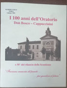 I 100 anni dell Oratorio Don Bosco-Cappuccini -AA.VV. - EE.VV. - 2002 - A