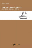 Pittogrammi vascolari micenei senza nome di Carmelo Lupini