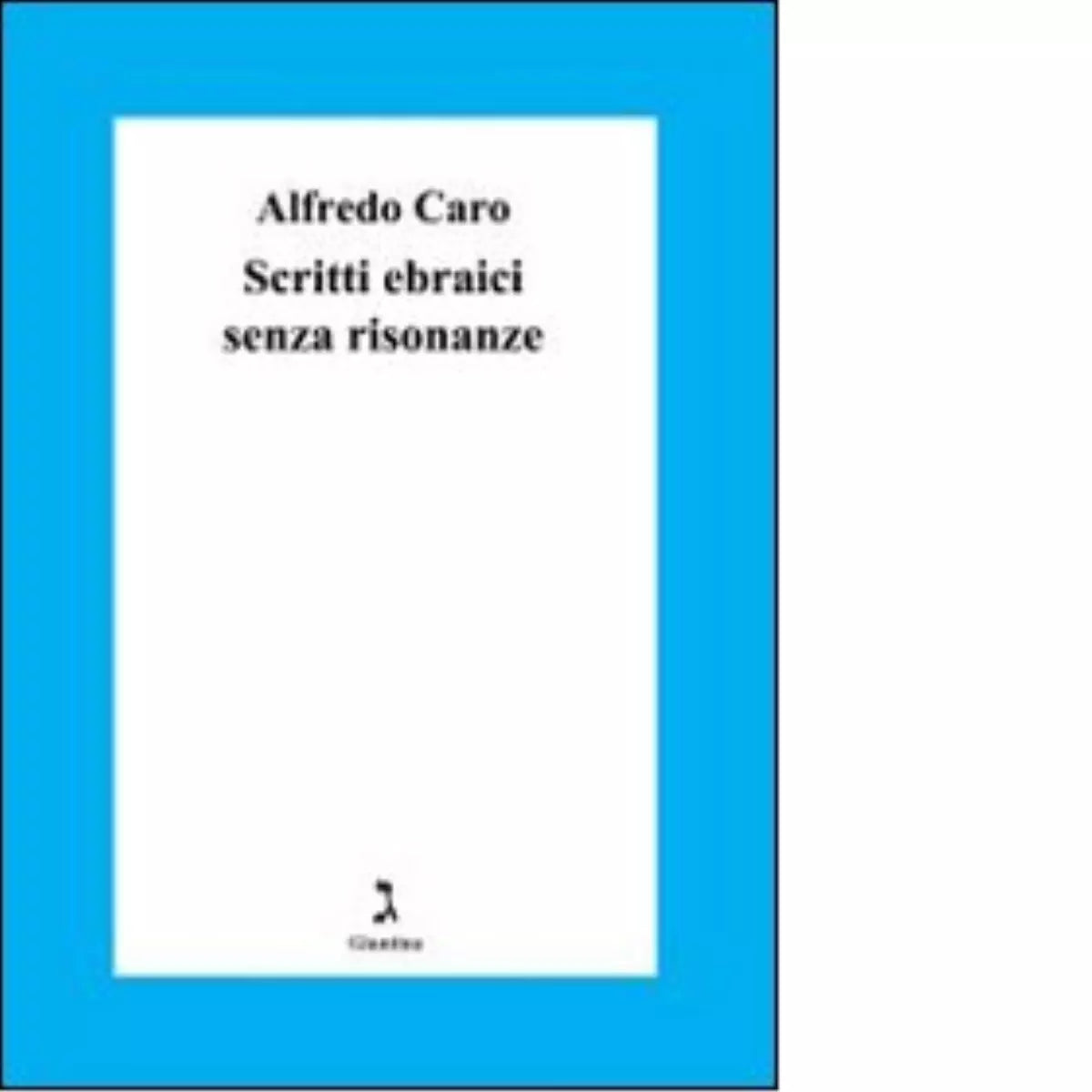 Scritti ebraici senza risonanze di Alfredo Caro