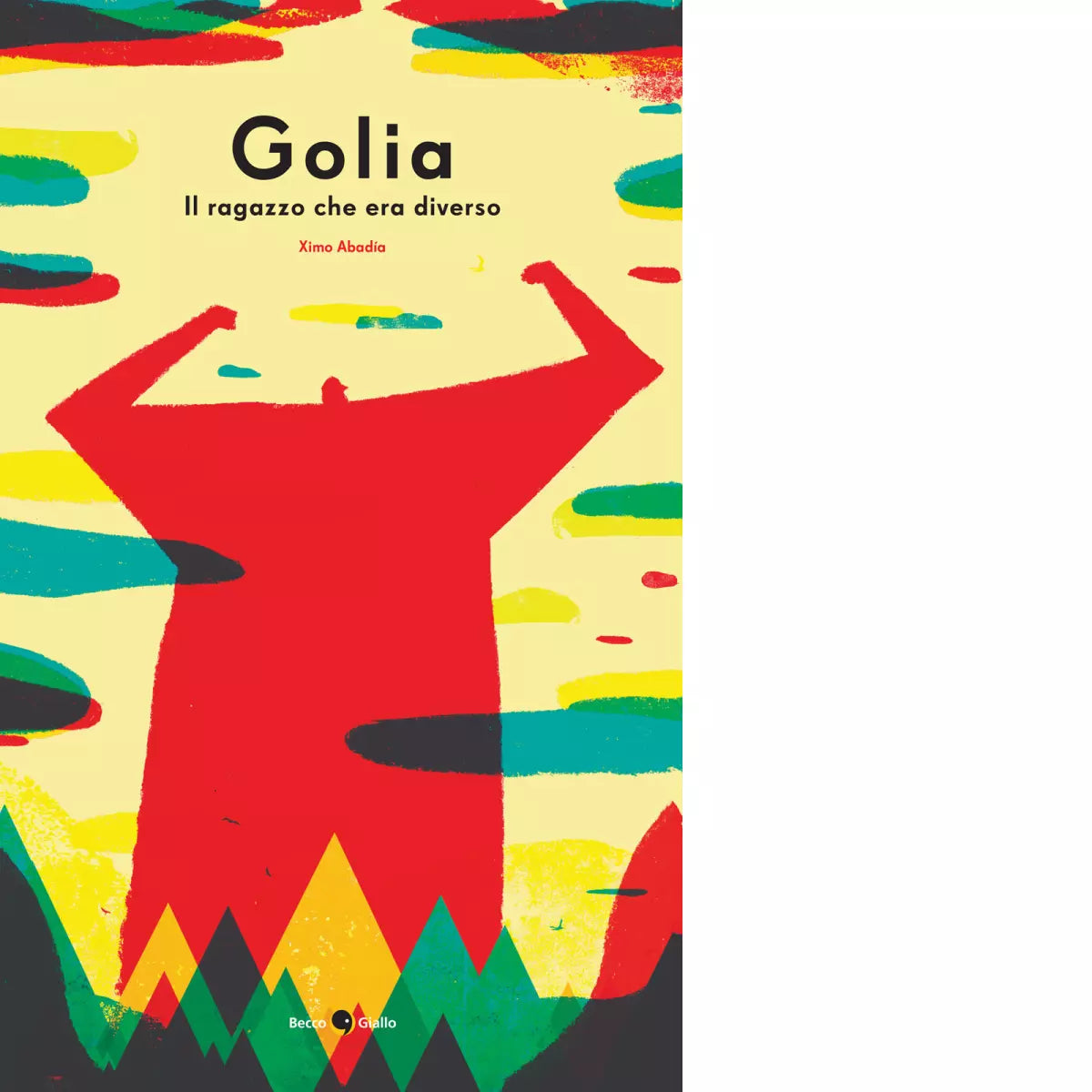 Golia Il ragazzo che era diverso Ediz a colori di Ximo Abad a
