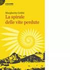 La spirale delle vite perdute di Margherita Gobbi