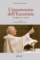 L innamorato dell Eucaristia Preghiere e scritti di Pietro Santoro