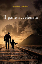 Il pane avvelenato di Roberto Tomassi, 2020, Youcanprint