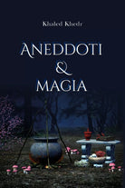 Aneddoti e magia di Khaled Khedr, 2020, Youcanprint