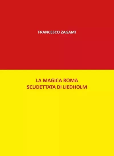 La magica Roma scudettata di Liedholm di Francesco Zagami