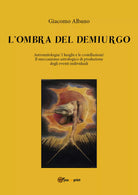 L’ombra del demiurgo. Astromitologia, i luoghi e le costellazioni, il meccanismo