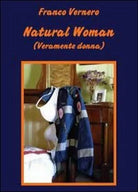 Natural woman di Franco Vernero, 2012, Youcanprint