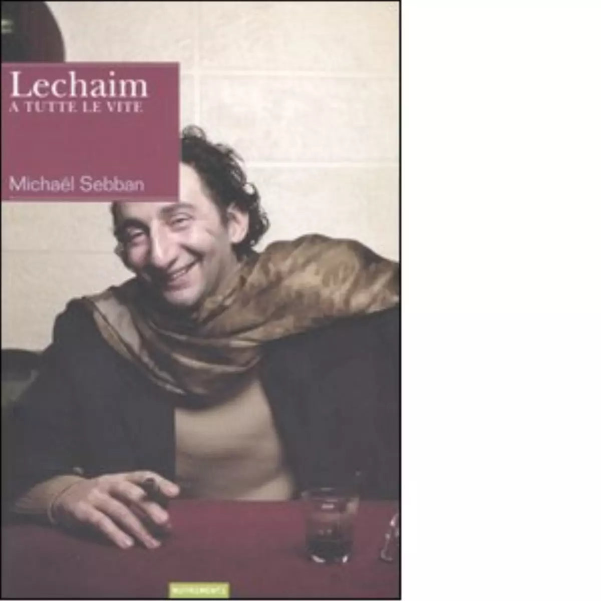 Lechaim A tutte le vite di Micha l Sebban