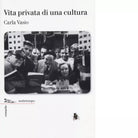 Vita privata di una cultura di Carla Vasio