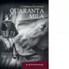 Quarantamila Libro di Cristiano Ferrarese