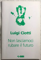 Non lasciamoci rubare il futuro di Luigi Ciotti, 2006, Sei