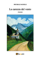 La carezza del vento di Michele Daniele, 2020, Youcanprint