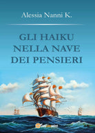 Gli haiku nella nave dei pensieri di Alessia Nanni K, 2017, Youcanprint