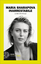 Inarrestabile La mia vita fin qui