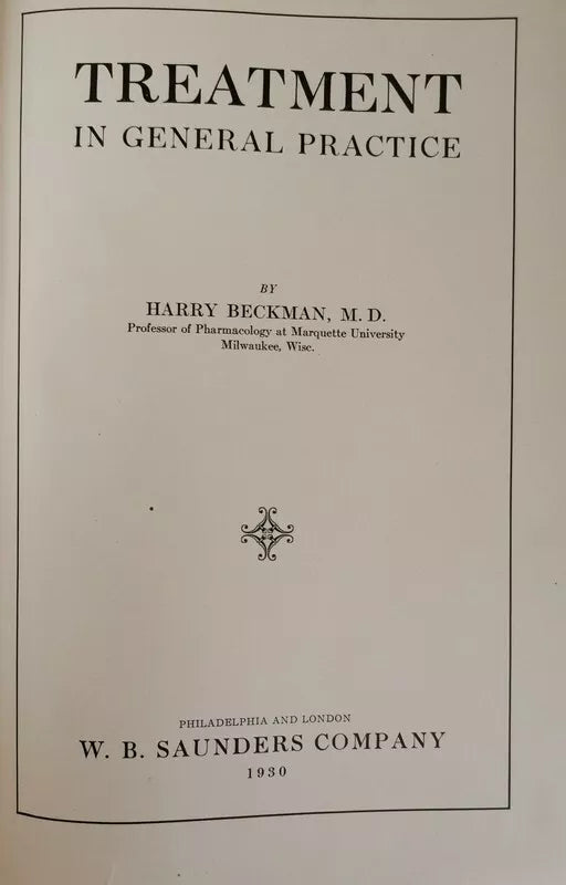 Treatment in genera practice, Harry Beckman M.d., 1930, Saunders Company - ER