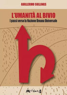 L umanit al bivio I passi verso la Nazione Umana Universale di Guillermo Alej