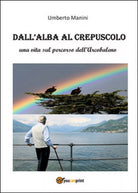Dall’alba al crepuscolo di Umberto Manini, 2014, Youcanprint