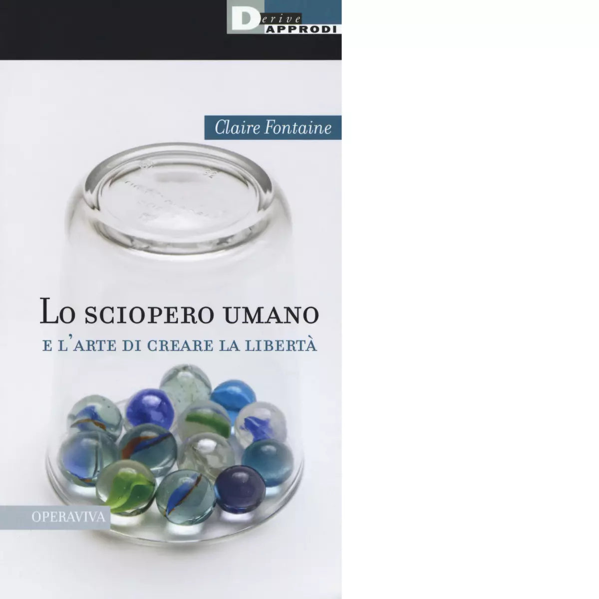 Lo sciopero umano e l arte di creare la libert di Claire Fontaine