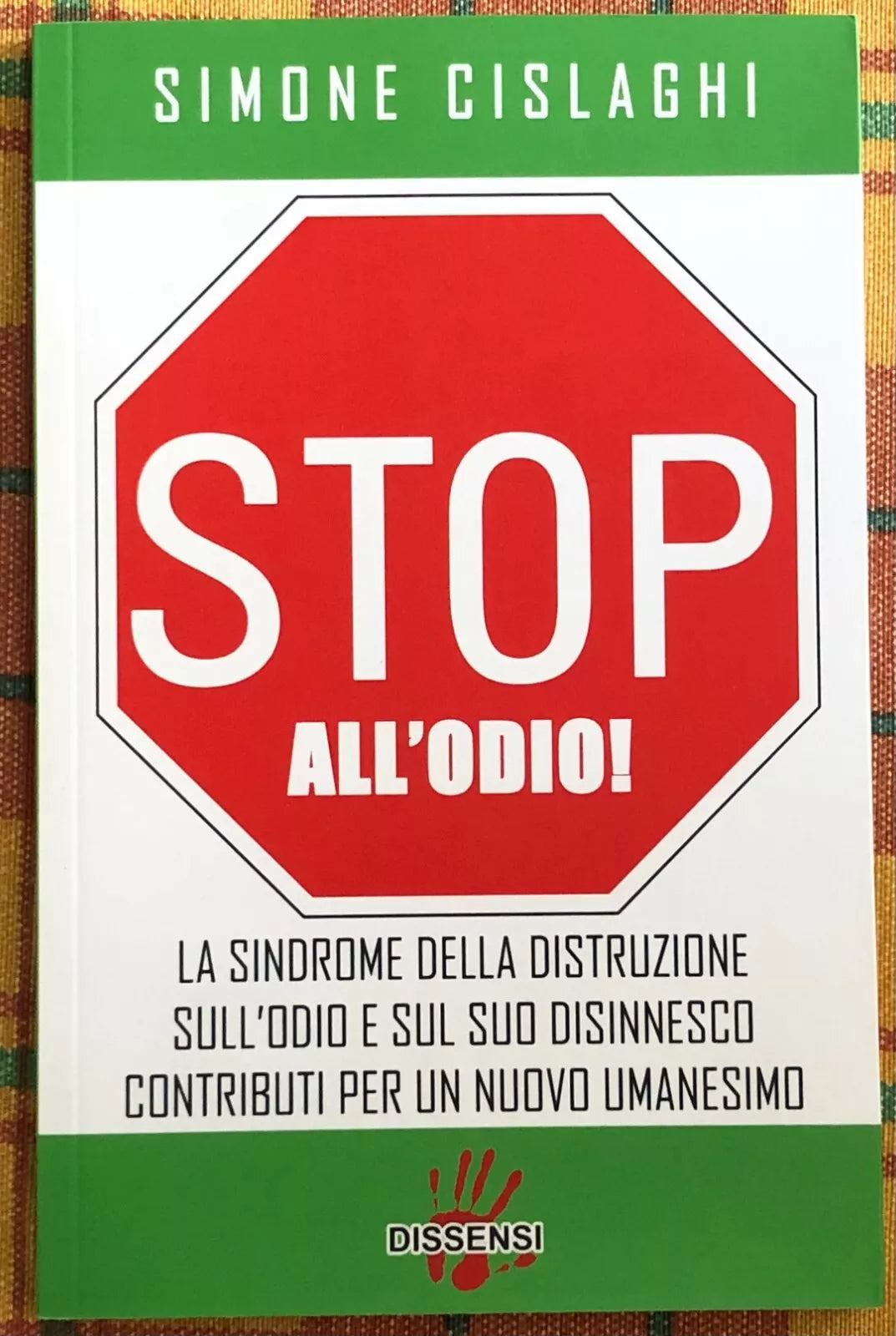Stop all odio Come disinnescarlo e vivere in armonia di Simone Cislaghi
