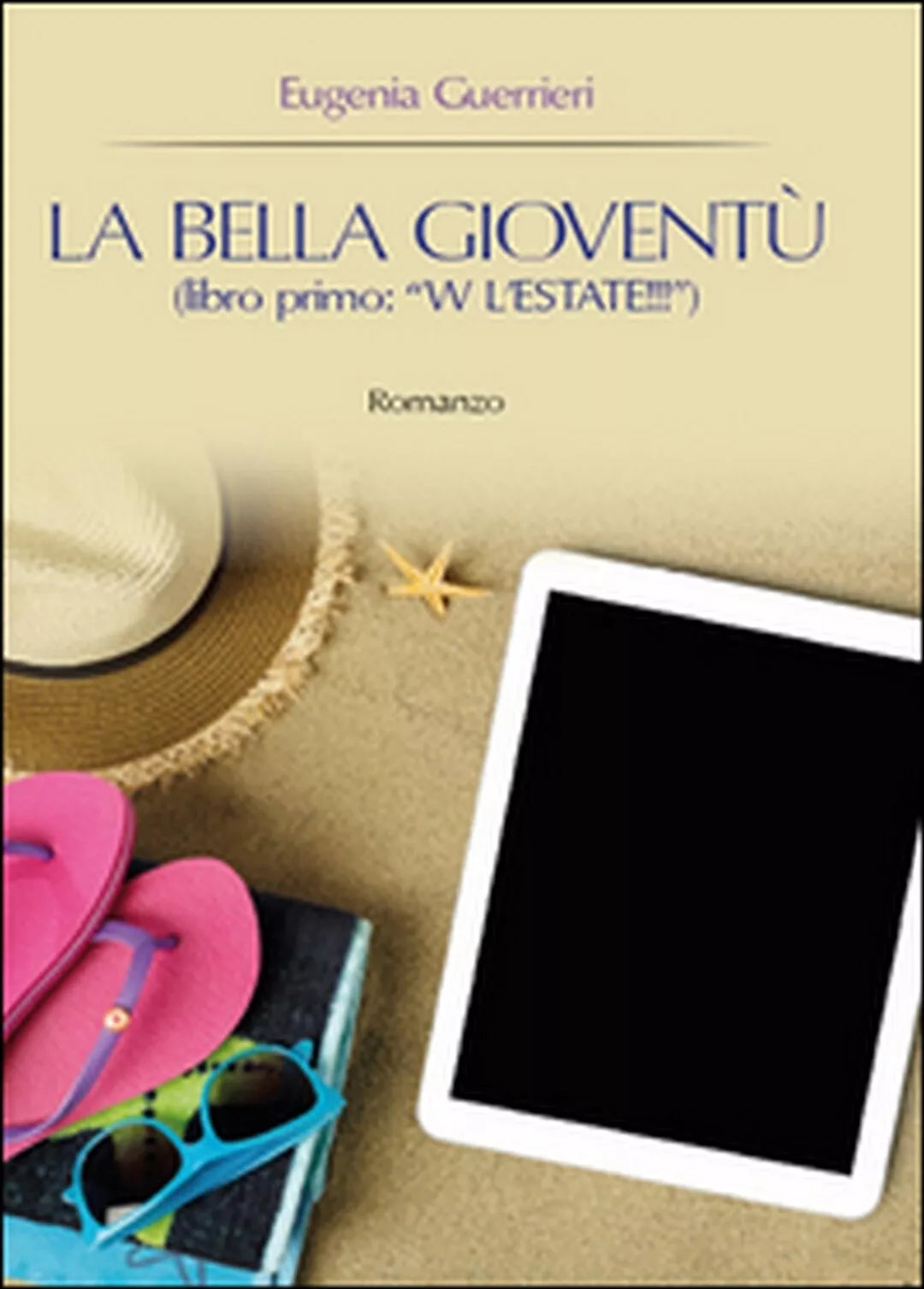 W l’estate!!! La bella gioventu Vol.1 di Eugenia Guerrieri, 2015, Youcanprint