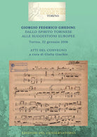 Giorgio Federico Ghedini: dallo spirito torinese alle suggestioni europee. Atti