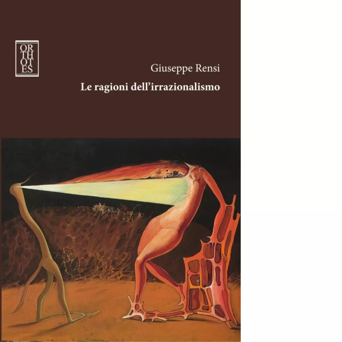 Le ragioni dell irrazionalismo di Giuseppe Rensi