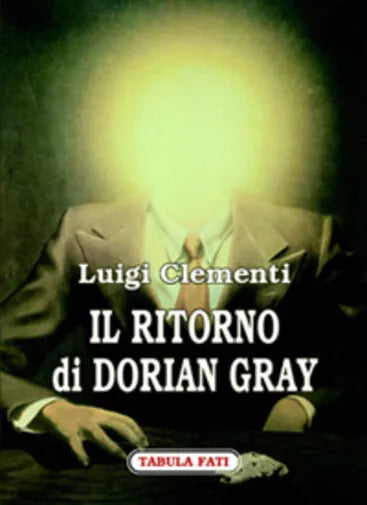 Il ritorno di Dorian Gray di Luigi Clementi, 2006, Tabula Fati