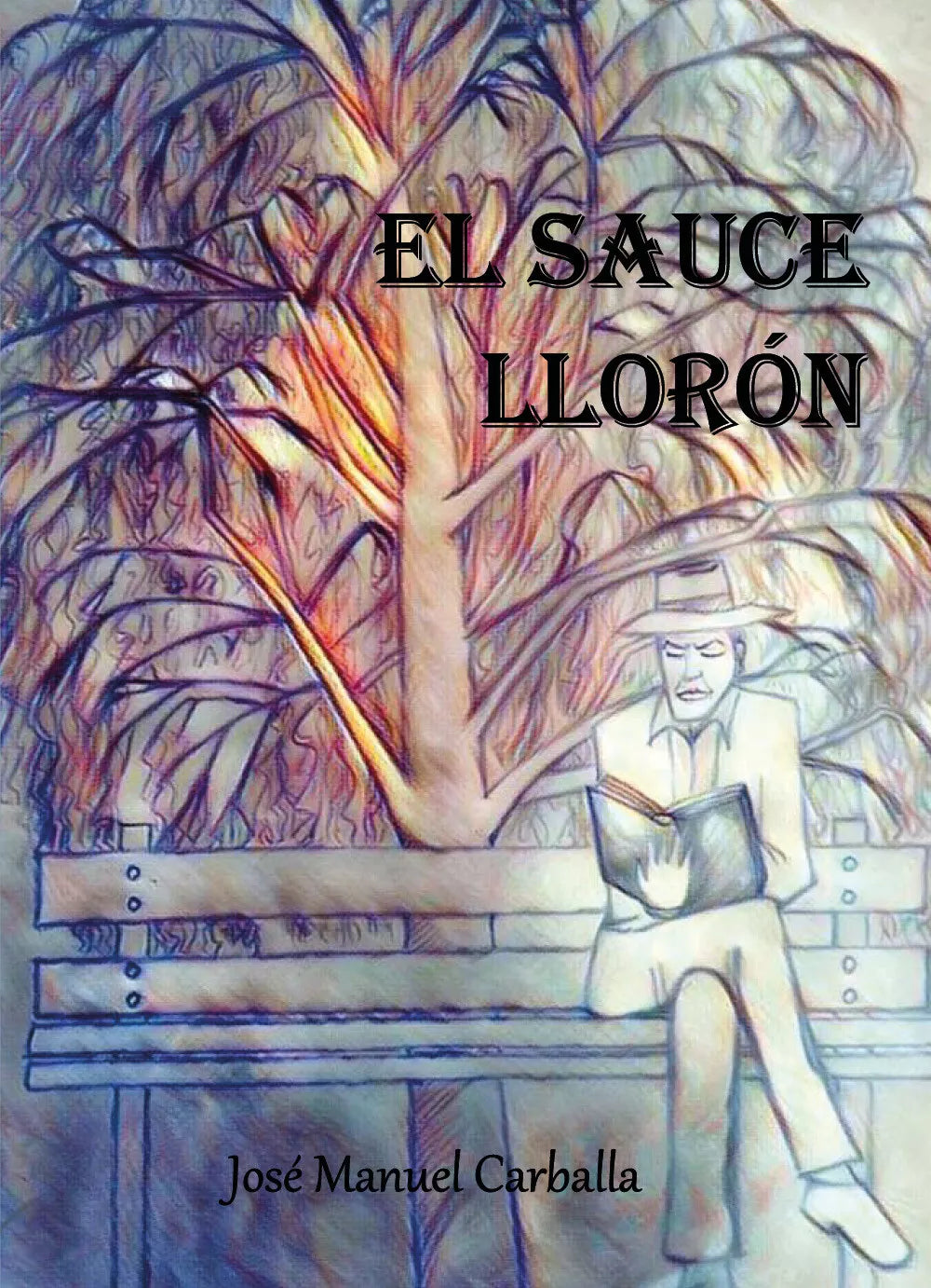 El sauce lloron di Jose Manuel Carballa, 2018, Youcanprint