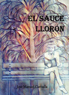 El sauce lloron di Jose Manuel Carballa, 2018, Youcanprint