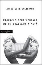Cronache sentimentali di un italiano a meta di Angel Luis Galzerano, 2014, Gi